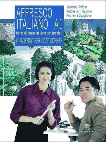 Affresco italiano A1. Corso di lingua italiana per stranieri. Quaderno per lo studente - Maurizio Trifone,Antonella Filippone,Andreina Sgaglione - copertina