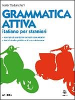 Grammatica attiva. Italiano per stranieri. A1-B2