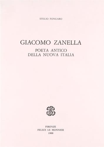 Giacomo Zanella. Poeta antico della nuova Italia - Stelio Fongaro - copertina