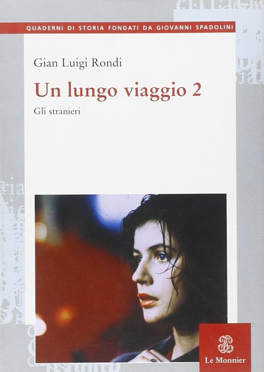 Un lungo viaggio. Vol. 2: Gli stranieri. - Gian Luigi Rondi - copertina