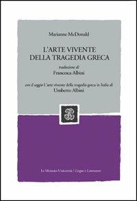 L' arte vivente della tragedia greca - Marianne McDonald - copertina