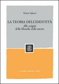 La teoria dell'identità. Alle origini della filosofia della mente - Marco Salucci - copertina