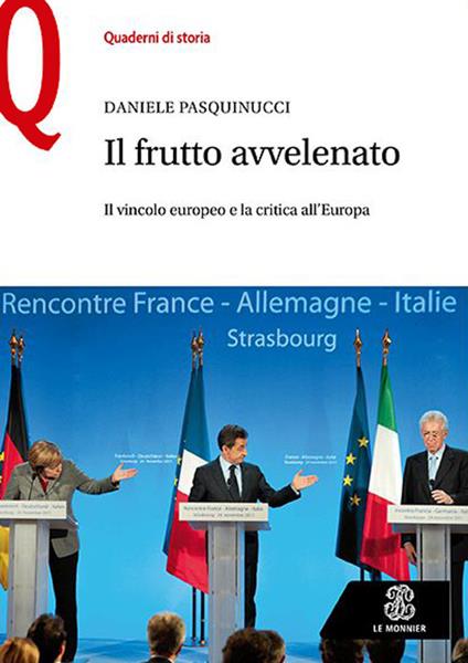 Il frutto avvelenato. Il vincolo europeo e la critica all'Europa - Daniele Pasquinucci - copertina