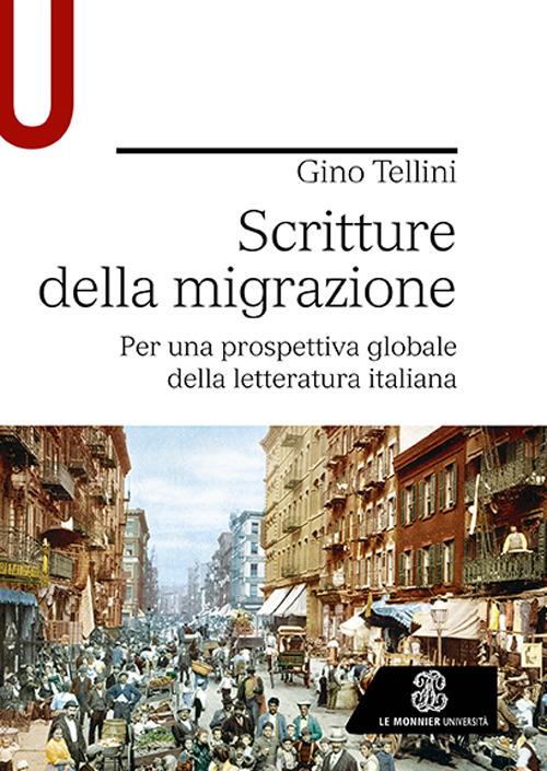 Scritture della migrazione. Per una prospettiva globale della letteratura italiana - Gino Tellini - copertina