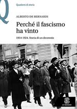 Perché il fascismo ha vinto. 1914-1924. Storia di un decennio