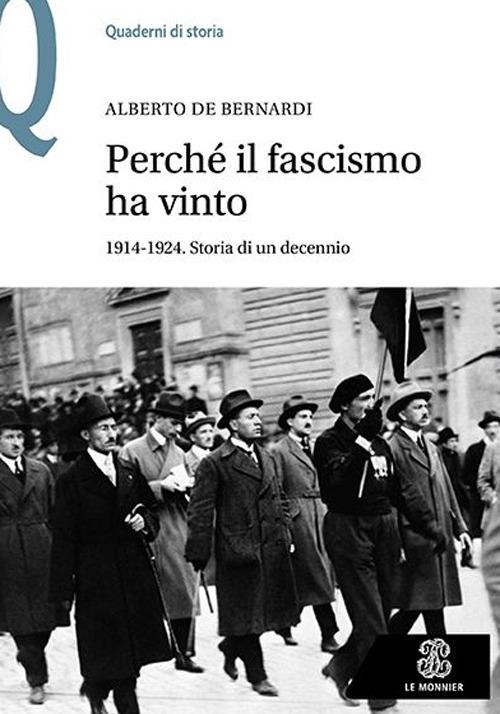 Perché il fascismo ha vinto. 1914-1924. Storia di un decennio - Alberto De Bernardi - copertina