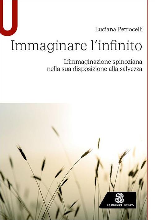 Immaginare l'infinito. L'immaginazione spinoziana nella sua disposizione alla salvezza - Luciana Petrocelli - copertina