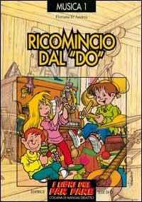 Ricomincio dal «Do». Giochi di espressione musicale - Floriana D'Andrea - copertina