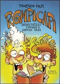 Rompicapi. Indovinelli, enigmi e giochi vari - Domenico Volpi - copertina