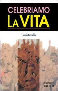 Celebriamo la vita - Guido Novella - copertina