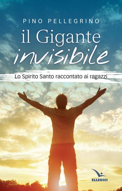 Il gigante invisibile. Lo Spirito Santo raccontato ai ragazzi - Pino Pellegrino - copertina