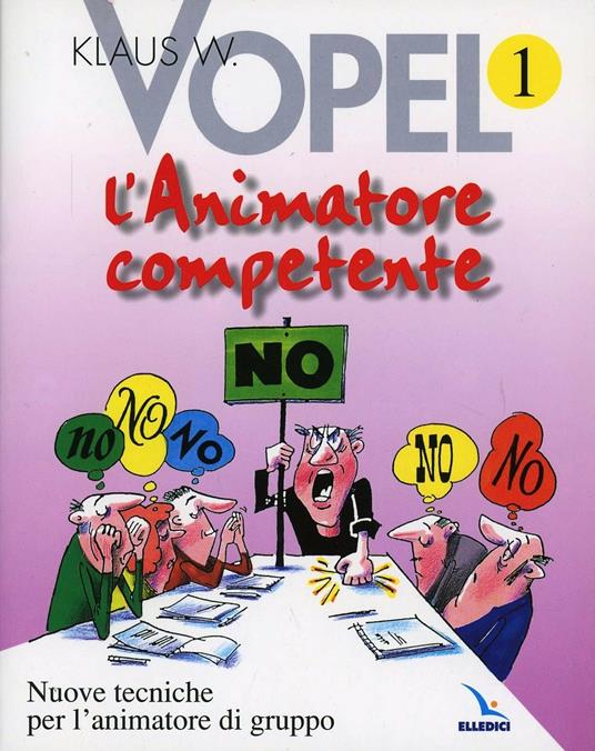 L'animatore competente. Nuove tecniche per l'animatore di gruppo. Vol. 1 - Klaus W. Vopel - copertina