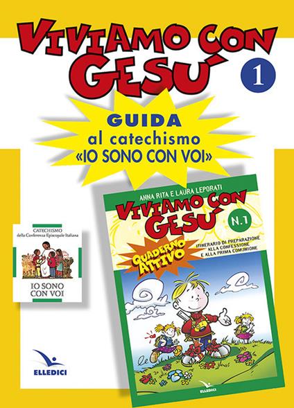 Viviamo con Gesù. Guida al catechismo «Io sono con voi». Primo anno. Vol. 1 - Laura Leporati,Anna R. Leporati,Anna Rita Leporati - copertina