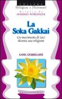 La Soka Gakkai. Un movimento di laici diventa una religione - Karel Dobbelaere - copertina