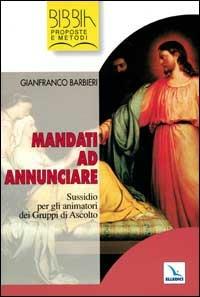 Mandati ad annunciare. Sussidio per gli animatori dei gruppi di ascolto - Gianfranco Barbieri - copertina