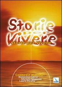 Storie per vivere. Commedia musicale in due tempi - Giuseppina Bellocchi,Giuseppina Costa - copertina