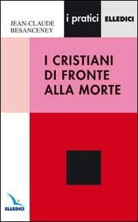 I cristiani di fronte alla morte - Jean-Claude Besanceney - copertina