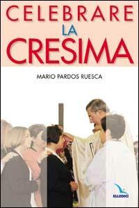 Celebrare la cresima - Mario Pardos Ruesca - copertina