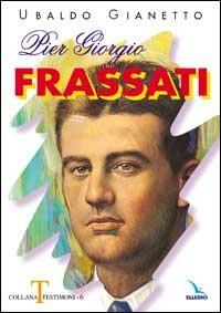 Pier Giorgio Frassati - Ubaldo Gianetto - copertina