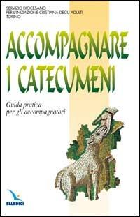 Accompagnare i catecumeni. Guida pratica per gli accompagnatori - copertina