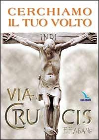 Cerchiamo il tuo volto. Via crucis - copertina