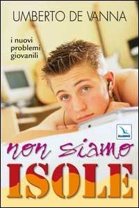 Non siamo isole. I nuovi problemi giovanili - Umberto De Vanna - copertina