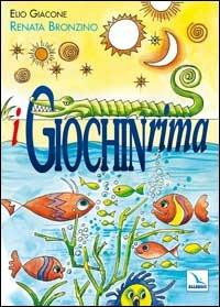 I giochinrima - Elio Giacone,Renata Bronzino,Renata Bronzino - copertina