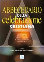 Abbecedario della celebrazione cristiana. Profondità e significato di ogni gesto e atteggiamento della liturgia