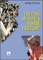 Che cosa significa «essere cristiani»