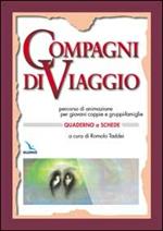 Compagni di viaggio. Percorso di animazione per giovani coppie e gruppi-famiglia. Quaderno a schede