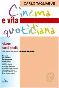 Cinema e vita quotidiana. Percorsi per operatori dell'educazione e della cultura - Carlo Tagliabue - copertina