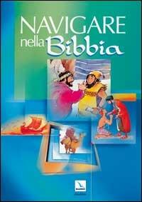 Navigare nella Bibbia. Dizionario biblico illustrato - copertina