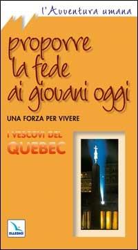 Proporre la fede ai giovani oggi. Una forza per vivere - copertina