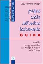 Pagine scelte dell'Antico Testamento. Guida. Sussidio per gli animatori dei gruppi di ascolto della parola