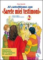 Al catechismo con «Sarete miei testimoni». Quaderno laboratorio per il cammino di catechesi. Vol. 2: Nella forza dello Spirito Santo