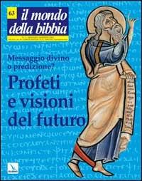 Il mondo della Bibbia (2002). Vol. 3: Profeti e visioni del futuro. Messaggio divino o predizione - copertina