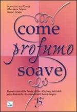 Come profumo soave. Presentazione della parola di Dio e preghiera dei fedeli per le domeniche e le solennità dell'anno liturgico B