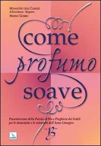 Come profumo soave. Presentazione della parola di Dio e preghiera dei fedeli per le domeniche e le solennità dell'anno liturgico B - Marino Gobbin,Bergamo Clarisse - copertina