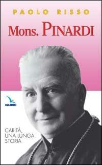 Mons. Pinardi. Carità, una lunga storia - Paolo Risso - copertina