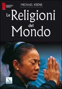 Le religioni del mondo - Michael Keene - copertina