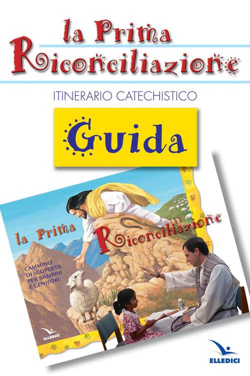 La prima riconciliazione. Guida. Itinerario catechistico - copertina