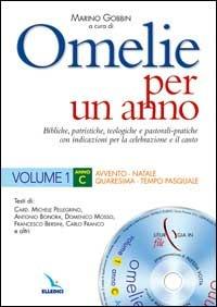 Omelie per un anno. Bibliche, patristiche, teologiche e pastorali-pratiche con indicazioni per la celebrazione e il canto. Anno C. Vol. 1 - Michele Pellegrino,Antonio Bonora,Domenico Mosso - copertina