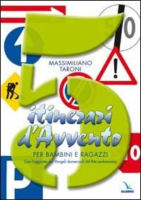 5 itinerari d'Avvento per bambini e ragazzi. Con l'aggiunta dei Vangeli domenicali del Rito ambrosiano - Massimiliano Taroni - copertina