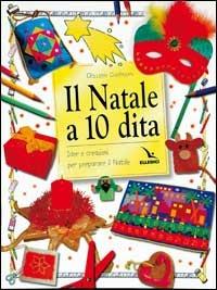 Il Natale a 10 dita. Idee e creazioni per preparare il Natale. Ediz. illustrata - Gillian Chapman - copertina