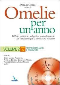 Omelie per un anno. Bibliche, patristiche, teologiche e pastorali-pratiche con indicazioni per la celebrazione e il canto. Anno «A».. Vol. 2 - Michele Pellegrino,Antonio Bonora,Domenico Mosso - copertina