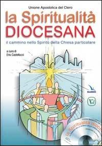 La spiritualità diocesana. Il cammino nello Spirito della Chiesa particolare. Con CD-ROM - copertina