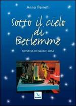 Sotto il cielo di Betlemme. Novena di Natale