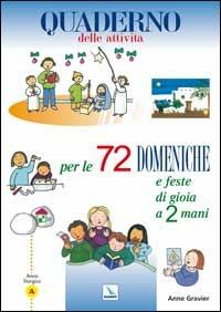 72 domeniche e feste di gioia a 2 mani. Anno «A». Quaderno delle attività - Anne Gravier - copertina