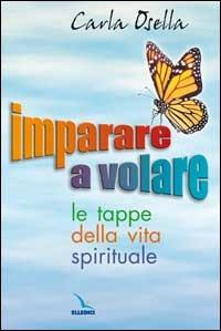 Imparare a volare. Le tappe della vita spirituale - Carla Osella - copertina