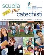 Scuola per catechisti. Schede per la formazione personale e di gruppo